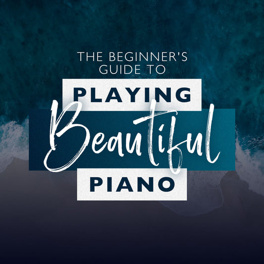 The Beginner's Guide To Playing Beautiful Piano